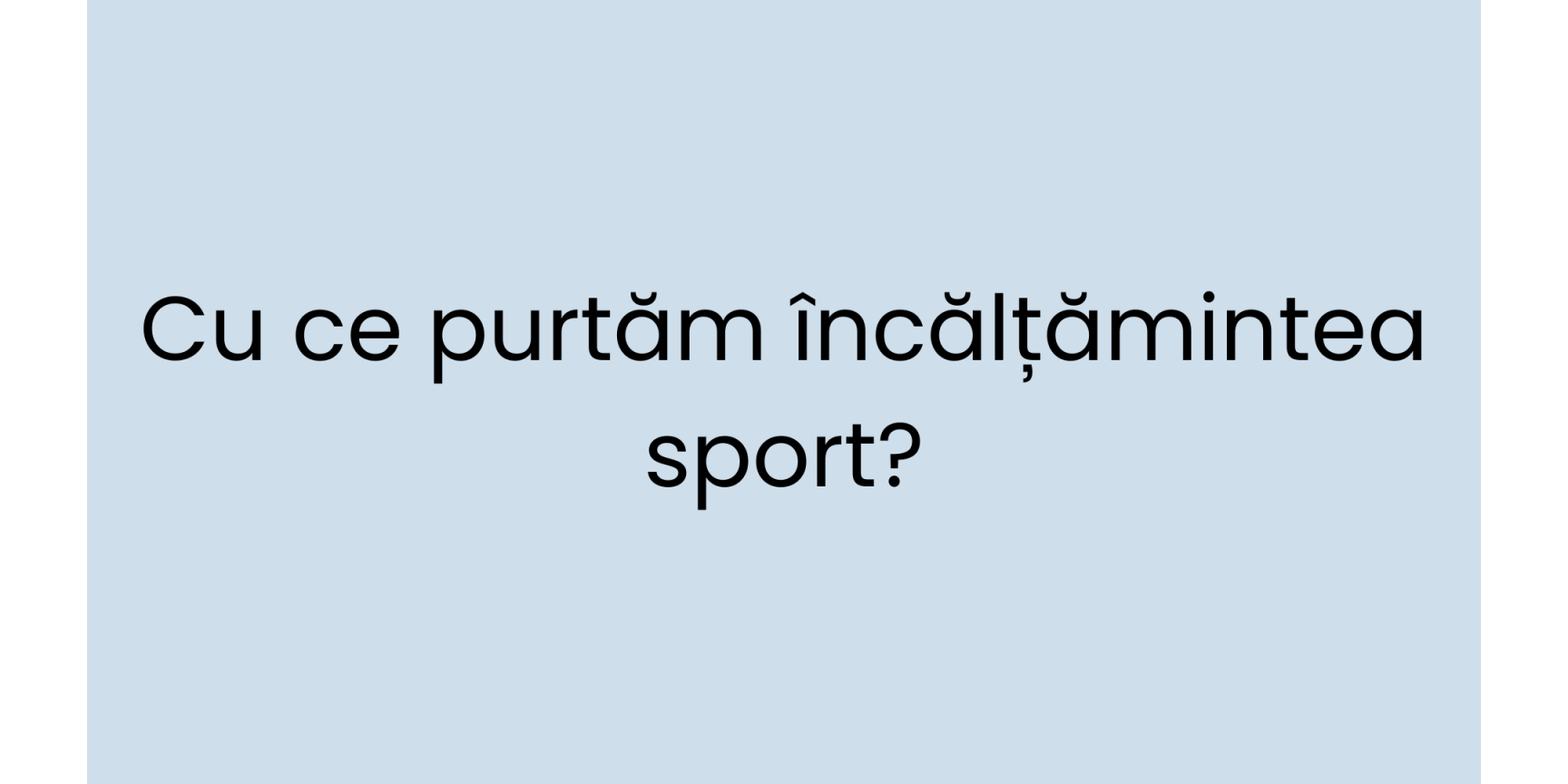 Cu ce purtam incaltamintea sport? 